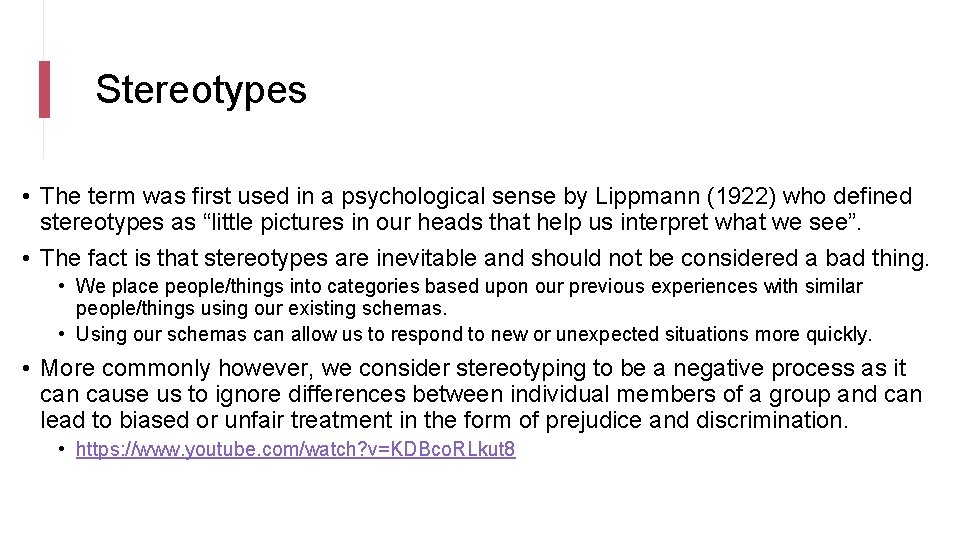 Stereotypes • The term was first used in a psychological sense by Lippmann (1922)
