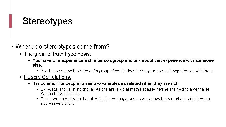 Stereotypes • Where do stereotypes come from? • The grain of truth hypothesis: •