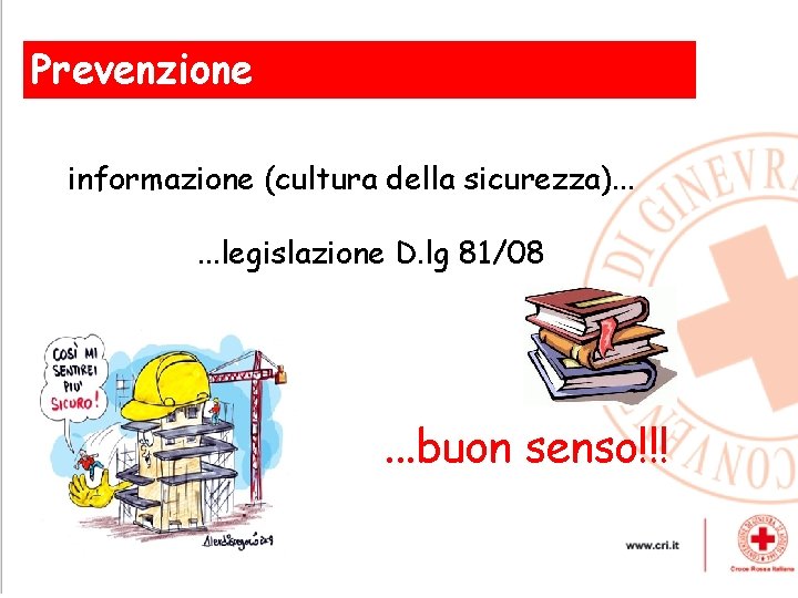 Prevenzione , informazione (cultura della sicurezza). . . legislazione D. lg 81/08 . .