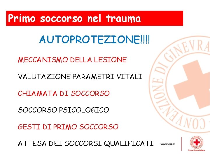 Primo soccorso nel , trauma AUTOPROTEZIONE!!!! MECCANISMO DELLA LESIONE VALUTAZIONE PARAMETRI VITALI CHIAMATA DI