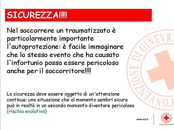 SICUREZZA!!!! , Nel soccorrere un traumatizzato è particolarmente importante l'autoprotezione: è facile immaginare che