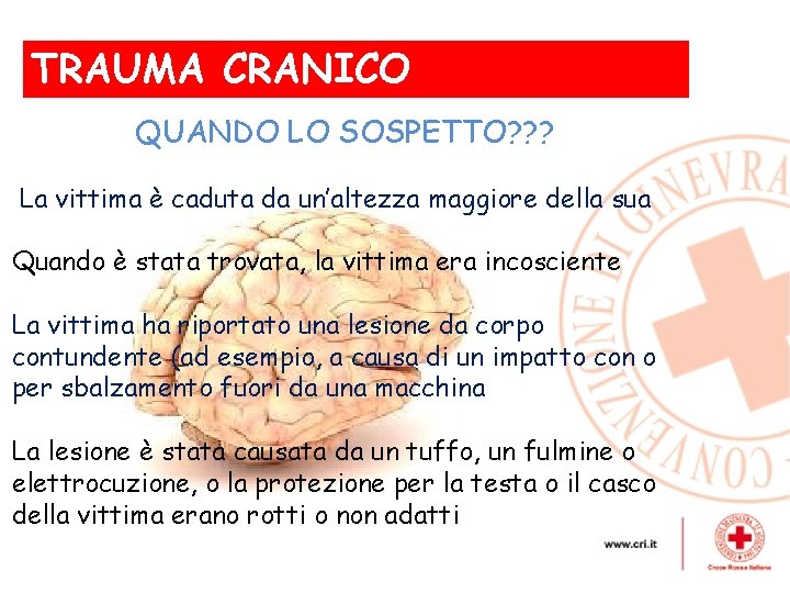 TRAUMA CRANICO , QUANDO LO SOSPETTO? ? ? La vittima è caduta da un’altezza