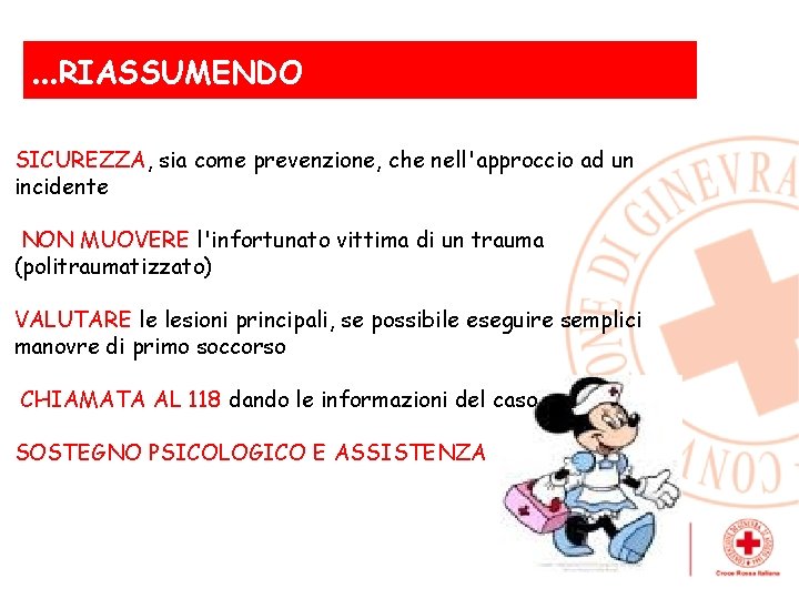 …RIASSUMENDO , SICUREZZA, sia come prevenzione, che nell'approccio ad un incidente NON MUOVERE l'infortunato