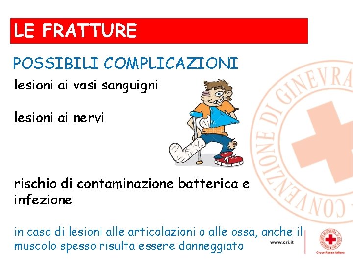 LE FRATTURE , POSSIBILI COMPLICAZIONI lesioni ai vasi sanguigni lesioni ai nervi rischio di