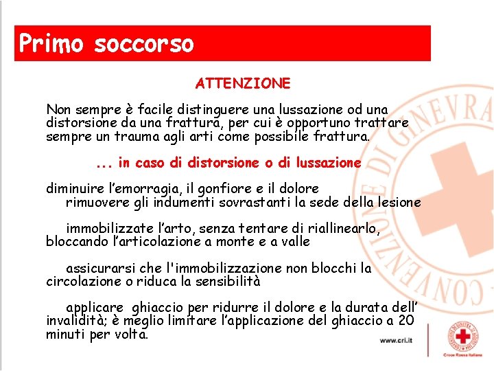 Primo soccorso , ATTENZIONE Non sempre è facile distinguere una lussazione od una distorsione