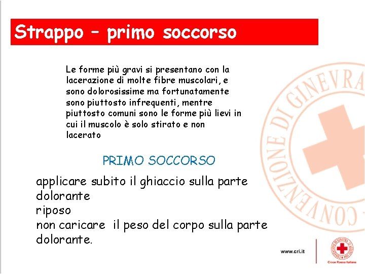 Strappo – primo soccorso , Le forme più gravi si presentano con la lacerazione