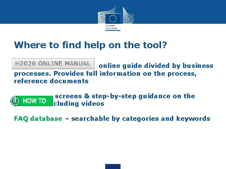 Where to find help on the tool? online guide divided by business processes. Provides