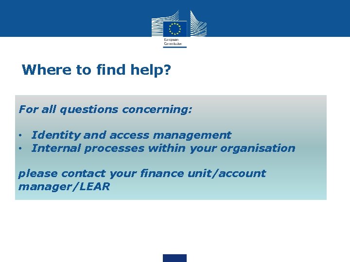 Where to find help? For all questions concerning: • Identity and access management •