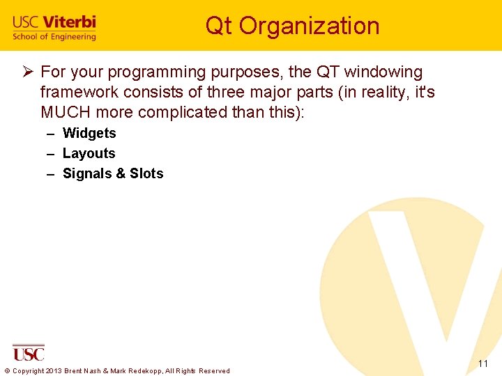 Qt Organization Ø For your programming purposes, the QT windowing framework consists of three