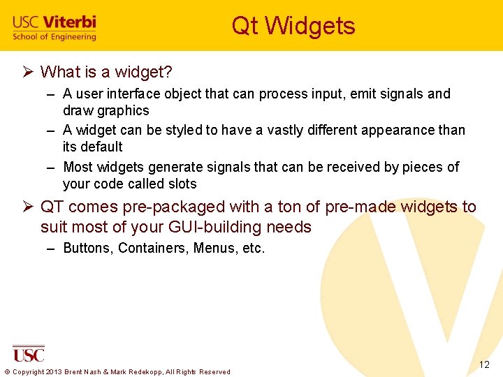 Qt Widgets Ø What is a widget? – A user interface object that can