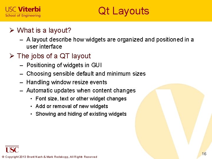 Qt Layouts Ø What is a layout? – A layout describe how widgets are