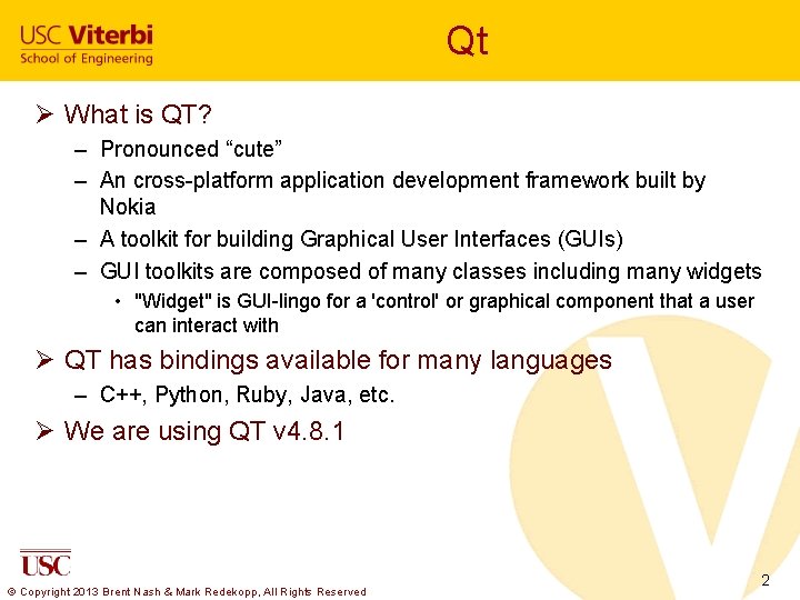 Qt Ø What is QT? – Pronounced “cute” – An cross-platform application development framework