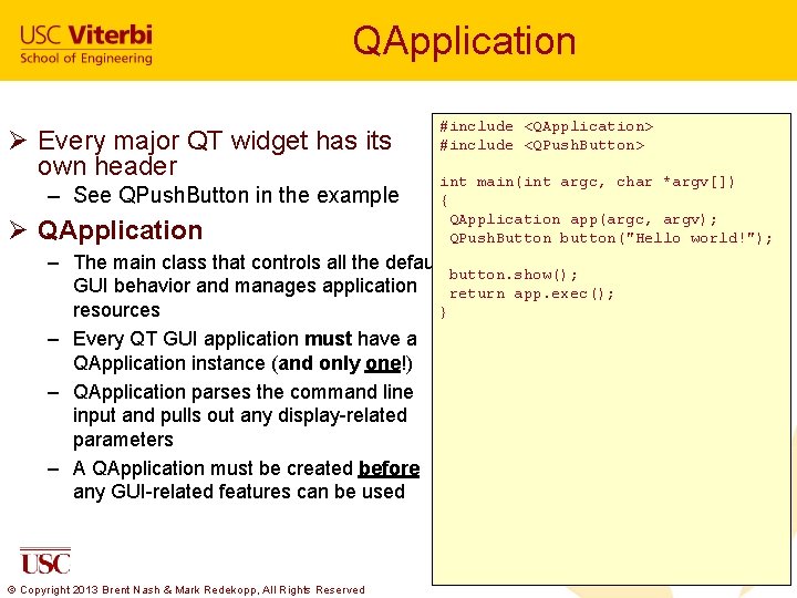 QApplication Ø Every major QT widget has its own header – See QPush. Button