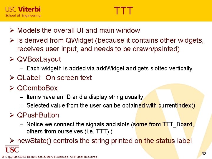 TTT Ø Models the overall UI and main window Ø Is derived from QWidget