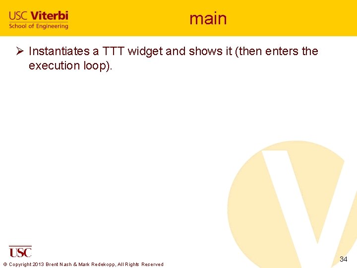 main Ø Instantiates a TTT widget and shows it (then enters the execution loop).