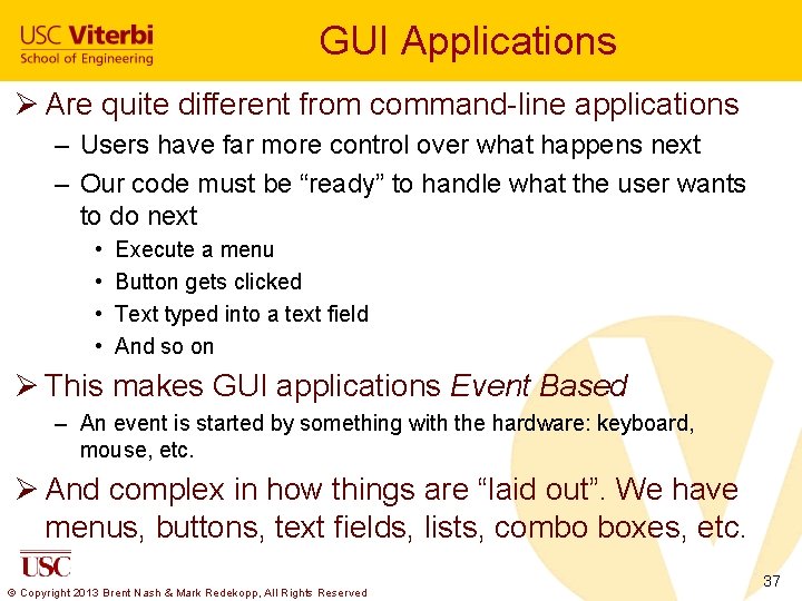 GUI Applications Ø Are quite different from command-line applications – Users have far more