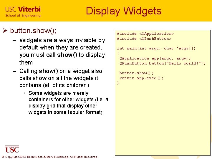 Display Widgets Ø button. show(); – Widgets are always invisible by default when they