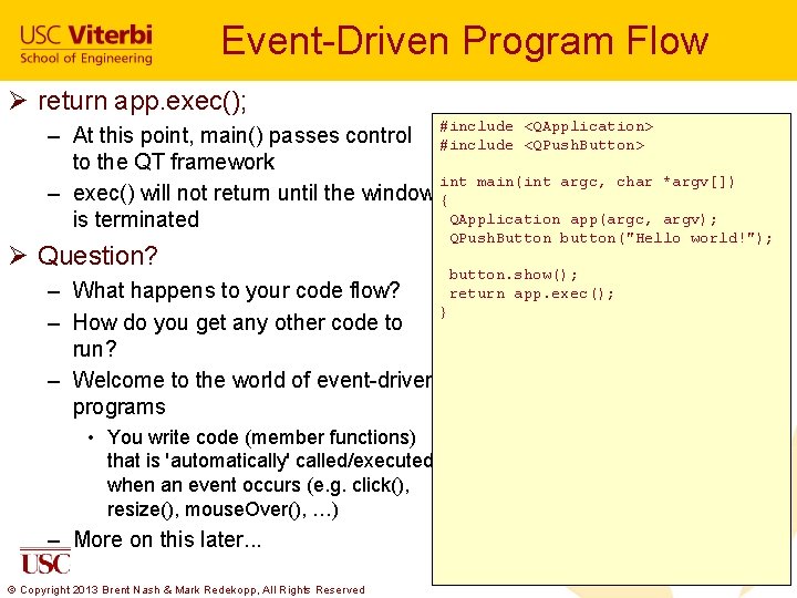 Event-Driven Program Flow Ø return app. exec(); #include <QApplication> – At this point, main()