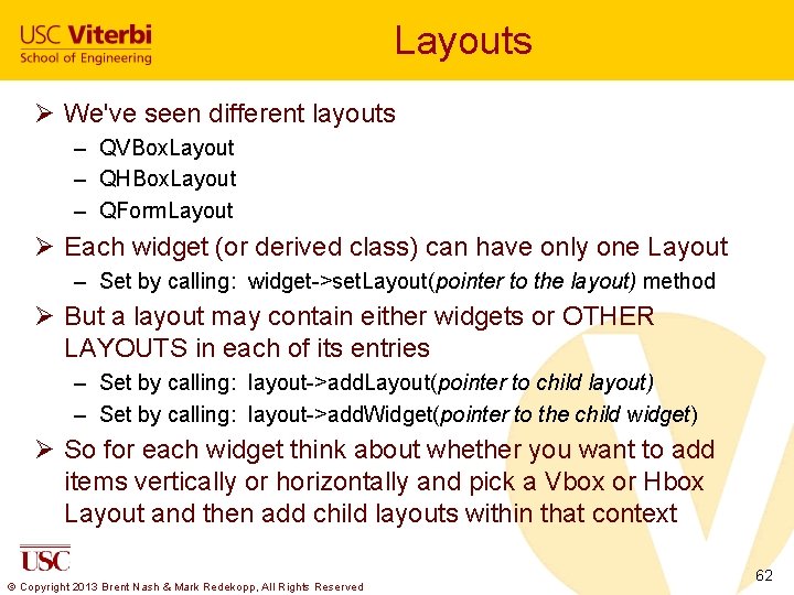 Layouts Ø We've seen different layouts – QVBox. Layout – QHBox. Layout – QForm.