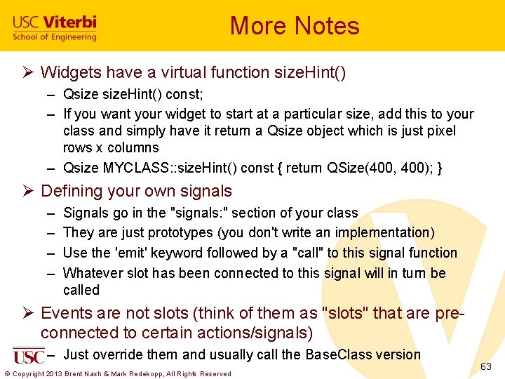 More Notes Ø Widgets have a virtual function size. Hint() – Qsize. Hint() const;