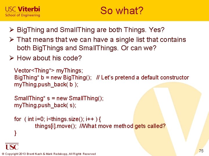 So what? Ø Big. Thing and Small. Thing are both Things. Yes? Ø That