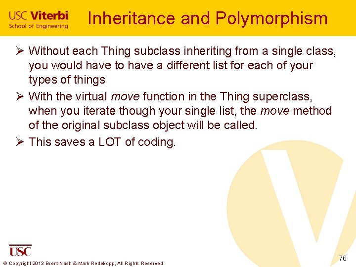 Inheritance and Polymorphism Ø Without each Thing subclass inheriting from a single class, you