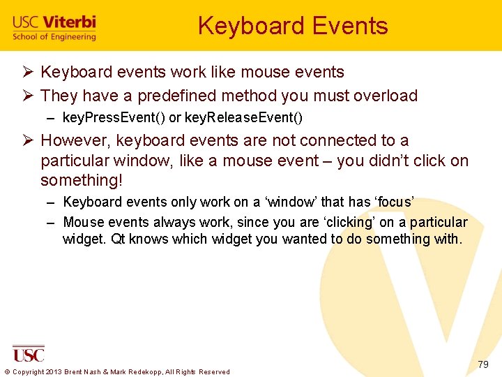 Keyboard Events Ø Keyboard events work like mouse events Ø They have a predefined