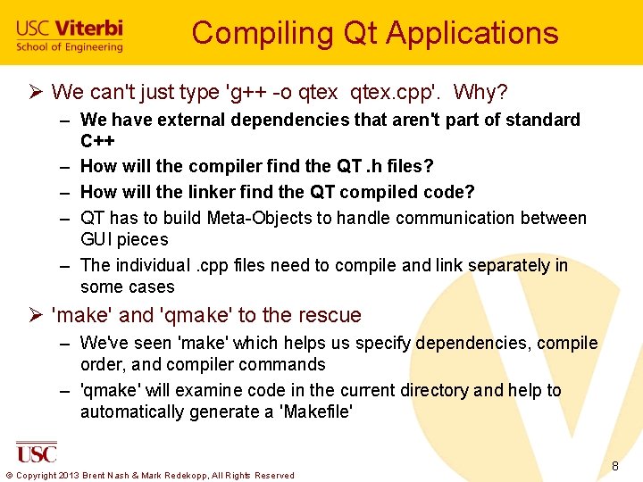 Compiling Qt Applications Ø We can't just type 'g++ -o qtex. cpp'. Why? –