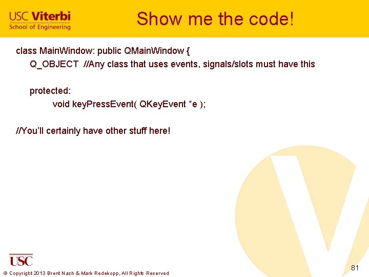 Show me the code! class Main. Window: public QMain. Window { Q_OBJECT //Any class