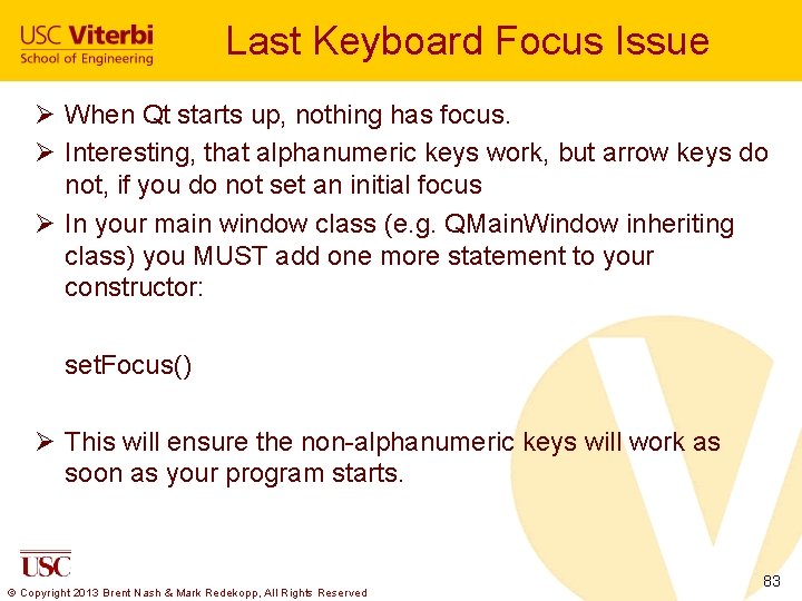 Last Keyboard Focus Issue Ø When Qt starts up, nothing has focus. Ø Interesting,