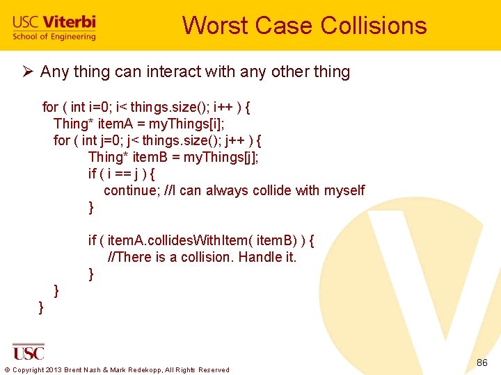 Worst Case Collisions Ø Any thing can interact with any other thing for (