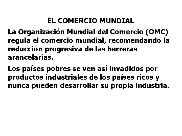 EL COMERCIO MUNDIAL La Organización Mundial del Comercio (OMC) regula el comercio mundial, recomendando