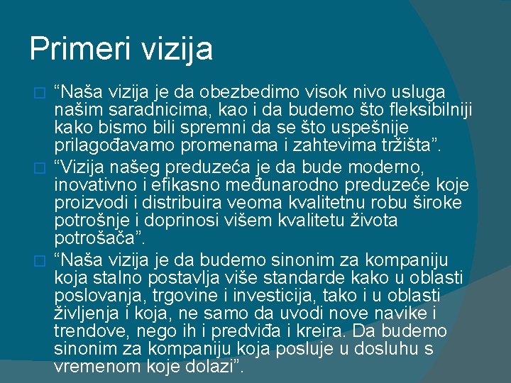 Primeri vizija “Naša vizija je da obezbedimo visok nivo usluga našim saradnicima, kao i