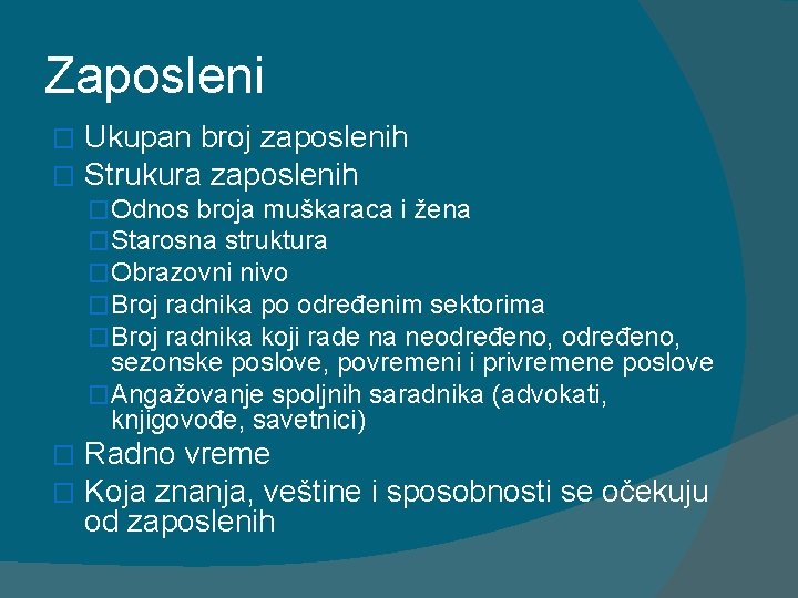 Zaposleni � � Ukupan broj zaposlenih Strukura zaposlenih �Odnos broja muškaraca i žena �Starosna