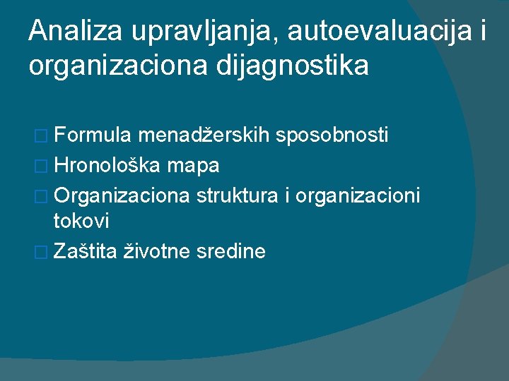 Analiza upravljanja, autoevaluacija i organizaciona dijagnostika � Formula menadžerskih sposobnosti � Hronološka mapa �