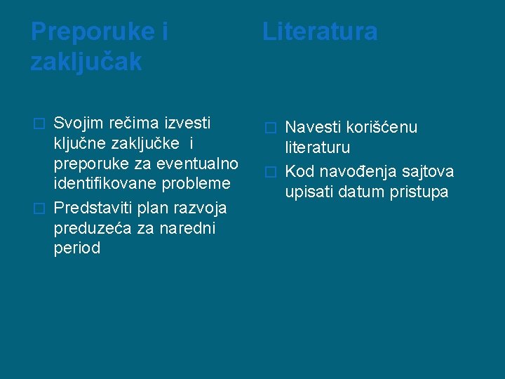 Preporuke i zaključak Svojim rečima izvesti ključne zaključke i preporuke za eventualno identifikovane probleme