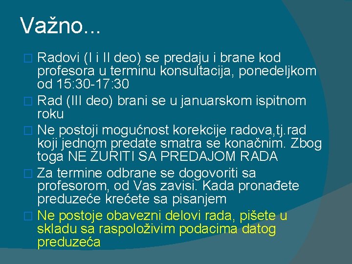 Važno. . . Radovi (I i II deo) se predaju i brane kod profesora