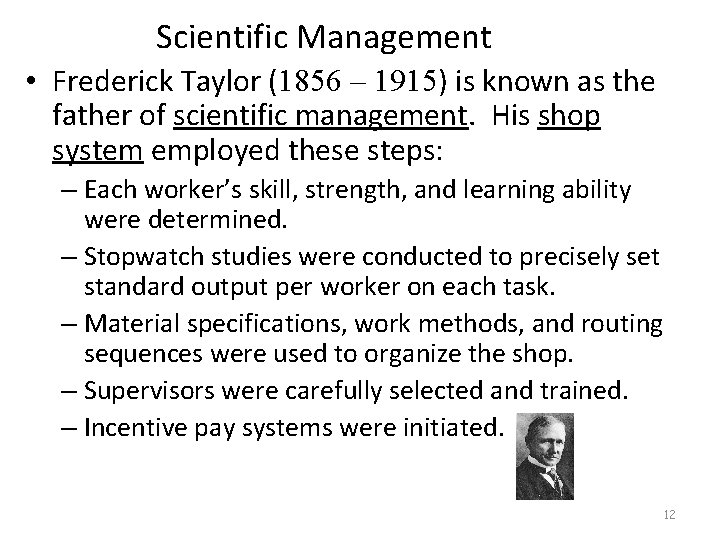 Scientific Management • Frederick Taylor (1856 – 1915) is known as the father of