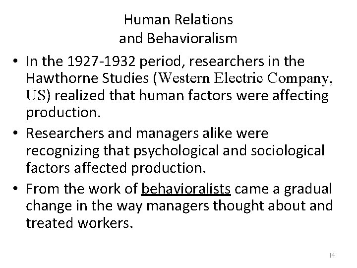 Human Relations and Behavioralism • In the 1927 -1932 period, researchers in the Hawthorne
