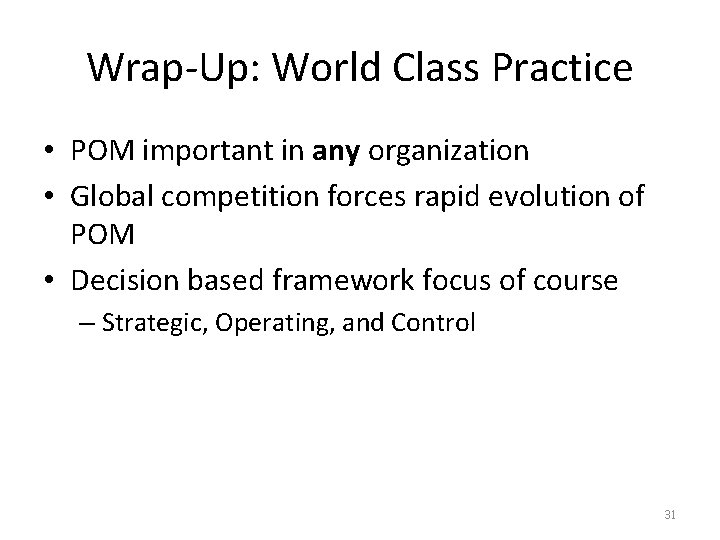 Wrap-Up: World Class Practice • POM important in any organization • Global competition forces