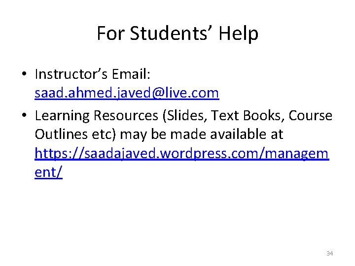 For Students’ Help • Instructor’s Email: saad. ahmed. javed@live. com • Learning Resources (Slides,