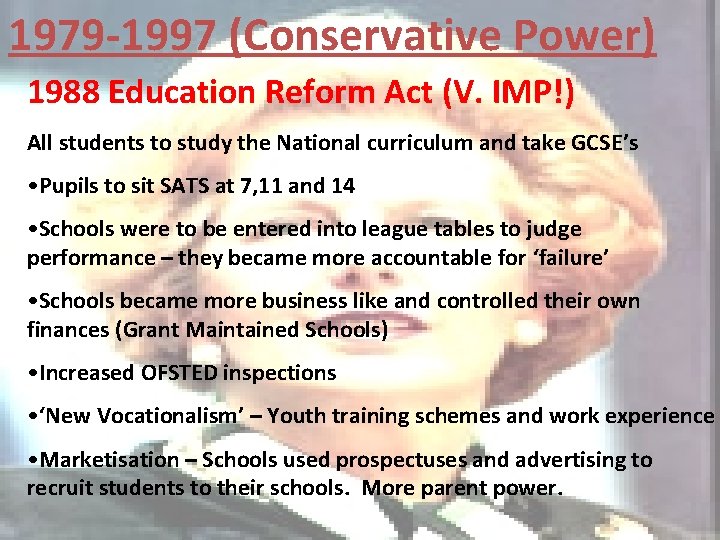 1979 -1997 (Conservative Power) 1988 Education Reform Act (V. IMP!) All students to study