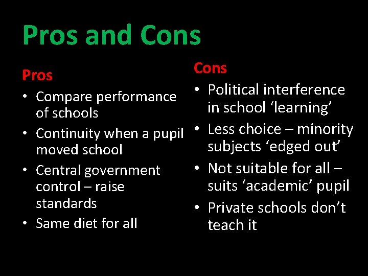 Pros and Cons Pros • Compare performance • Political interference in school ‘learning’ of