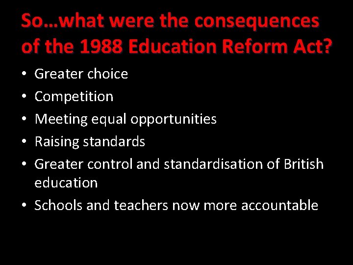 So…what were the consequences of the 1988 Education Reform Act? Greater choice Competition Meeting