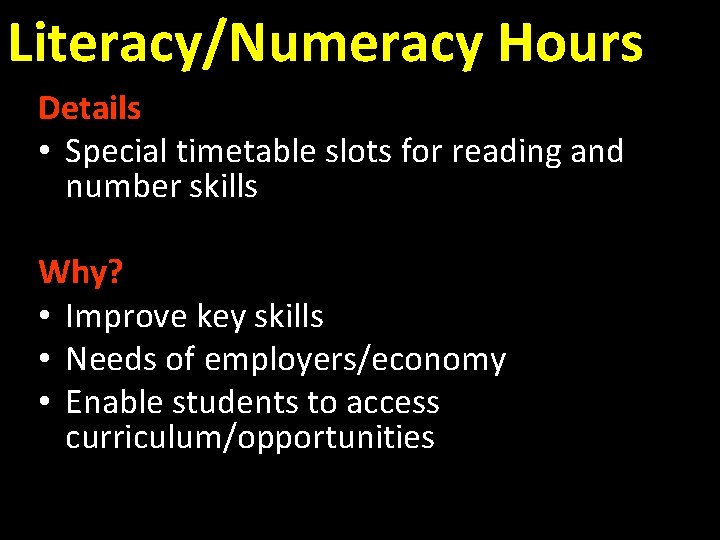 Literacy/Numeracy Hours Details • Special timetable slots for reading and number skills Why? •