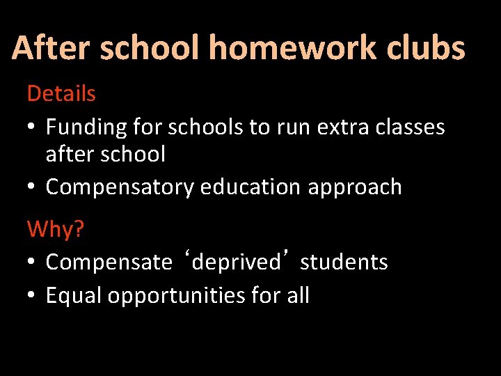 After school homework clubs Details • Funding for schools to run extra classes after