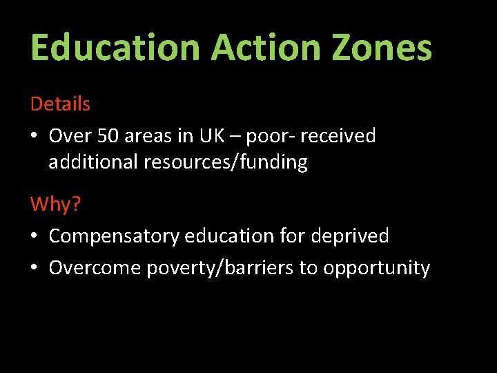 Education Action Zones Details • Over 50 areas in UK – poor- received additional