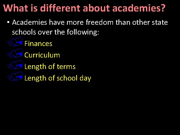 What is different about academies? • Academies have more freedom than other state schools