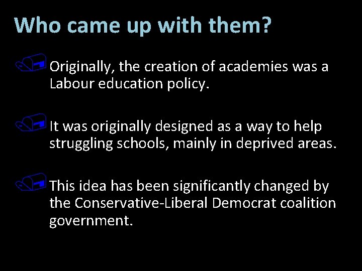 Who came up with them? Originally, the creation of academies was a Labour education