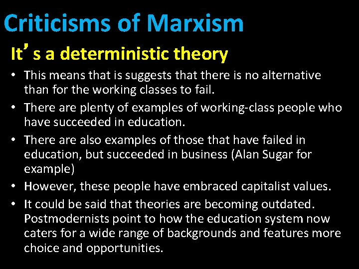 Criticisms of Marxism It’s a deterministic theory • This means that is suggests that